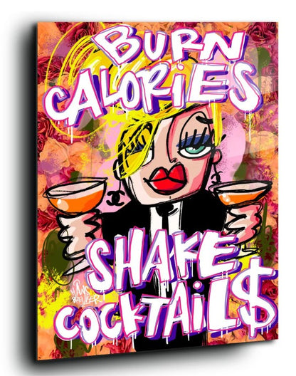 Burn Calories, Shake Cocktails - plexiglas 30x40