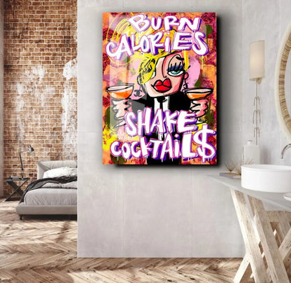 Burn Calories, Shake Cocktails - plexiglas 30x40